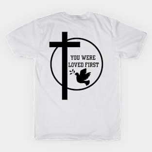 You we're loved first T-Shirt